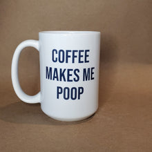 Load image into Gallery viewer, Seconds Sale - Coffee makes me poop
