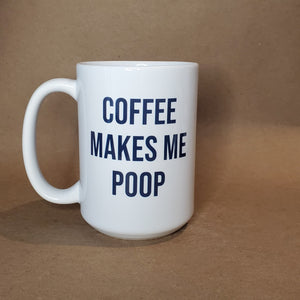 Seconds Sale - Coffee makes me poop
