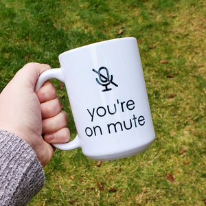 You're on Mute